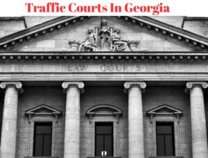 Traffic Courts in Georgia - Tips & Information